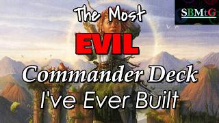 The Most Evil Commander Deck I’ve Ever Built