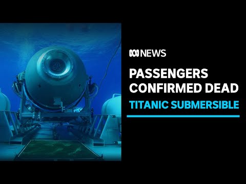 Passengers on missing submarine confirmed dead after debris found | ABC News