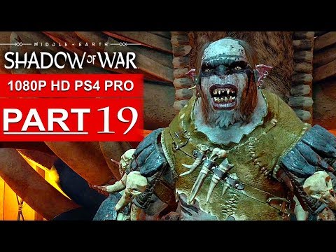 SHADOW OF WAR Gameplay Walkthrough Part 19 [1080p HD PS4 PRO] - No Commentary