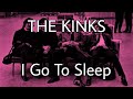 THE KINKS - I Go To Sleep (Lyric Video)