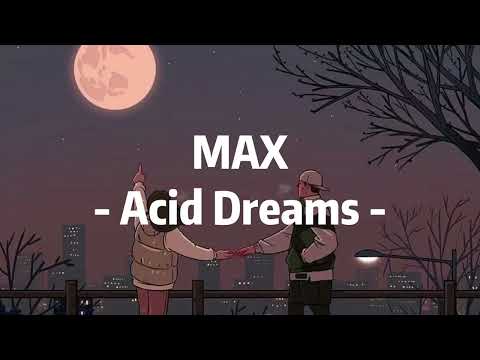 MAX, Felly - Acid Dreams「和訳」