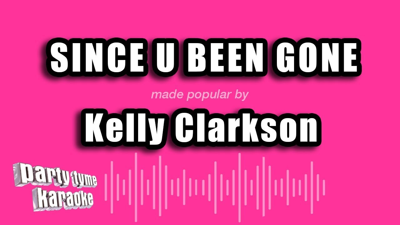 Kelly Clarkson - Since U Been Gone (Karaoke Version)