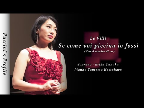 G.Puccini  《Le Villi》 Se come voi piccina io fossi,  -Erika Tanaka Tsutomu Kawahara(pf)