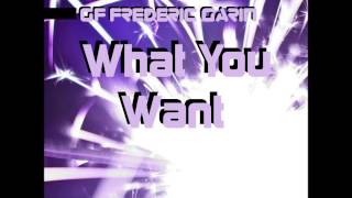 GF Frederic Garin - What You Want - Original Mix