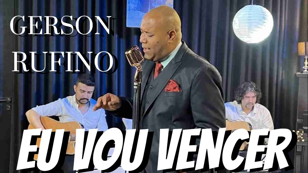 Gerson Rufino  2023 ( Reconstrução, Vai Passar, Dia de Sol, Eu só Quero  Adorar , Eu vou Vencer )