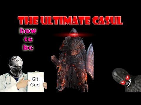 How To Be The ULTIMATE CASUL! - Dark Souls 3