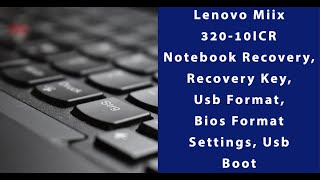 Lenovo Miix 320-10ICR Notebook Recovery, Recovery Key, Usb Format, Bios  Format Settings, Usb Boot