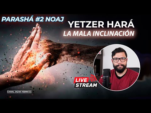 YETZER HARÁ: La inclinación al Mal | PARASHA 2: NOAJ