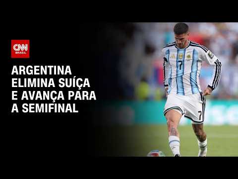 Copa do Mundo: Argentina elimina Suíça e avança para a semifinal | BOLETIM CNN