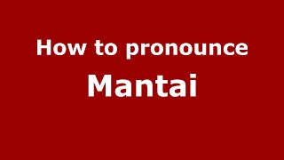 How to pronounce Mantai
