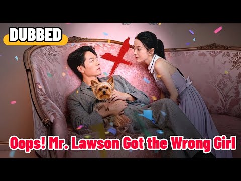 Oops! Mr. Lawson Got the Wrong Girl (DUBBED) #drama #romantic #englishdrama #mafia