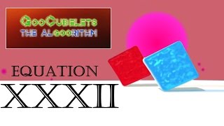 GooCubelets the Algoorithm Equation XXXII (32)