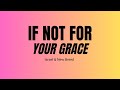 If Not For Your Grace Israel New Breed Lyrics