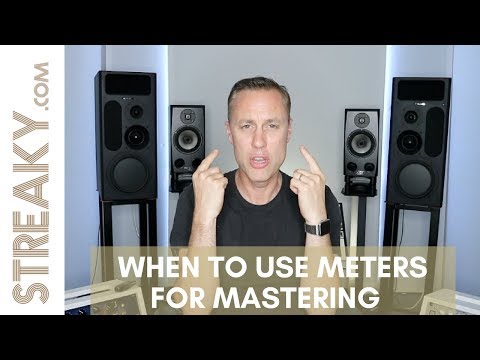WHEN TO USE METERS FOR MASTERING