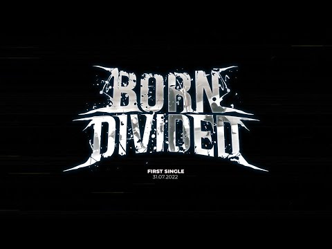 BornDivided - First single on 31/07/2022