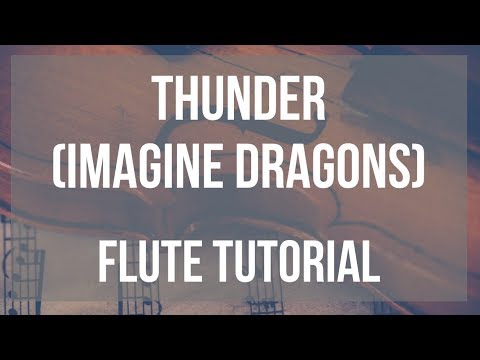 How to play Thunder by Imagine Dragons on Flute (Tutorial)