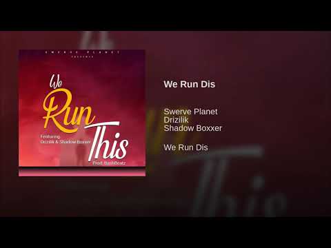 Swerve Planet - We Run Dis ft. Drizilik & Shadow Boxxer (Official Audio)(2019)