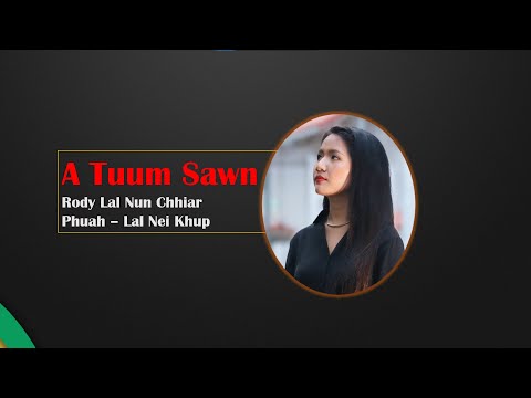 Rody Lal Nun Chhiar  | A Tum Sawn