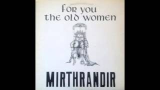 Mirthrandir - 01 - For You The Old Women