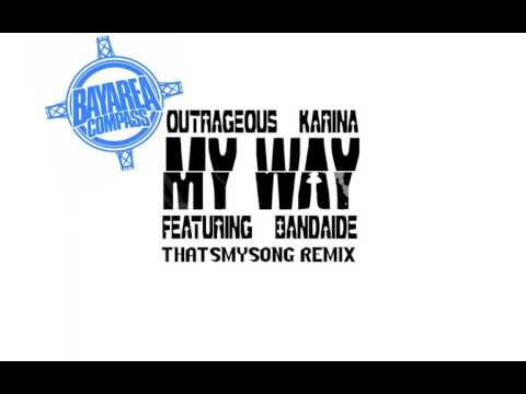 Outrageous Karina ft. Bandaide - My Way Remix [BayAreaCompass] Prod. By ThatsMySong @outrageous_k