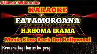 Download lagu FATAMORGANA [KARAOKE] - H.RHOMA IRAMA (Music Slow Rock Dut Bollywood Version) mp3