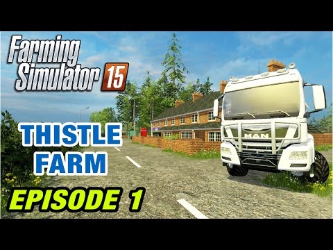 Let's Play Farming Simulator 2015 | Thistle Farm Map #1