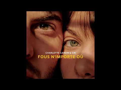 Charlotte Cardin & CRi - Fous N'importe Où