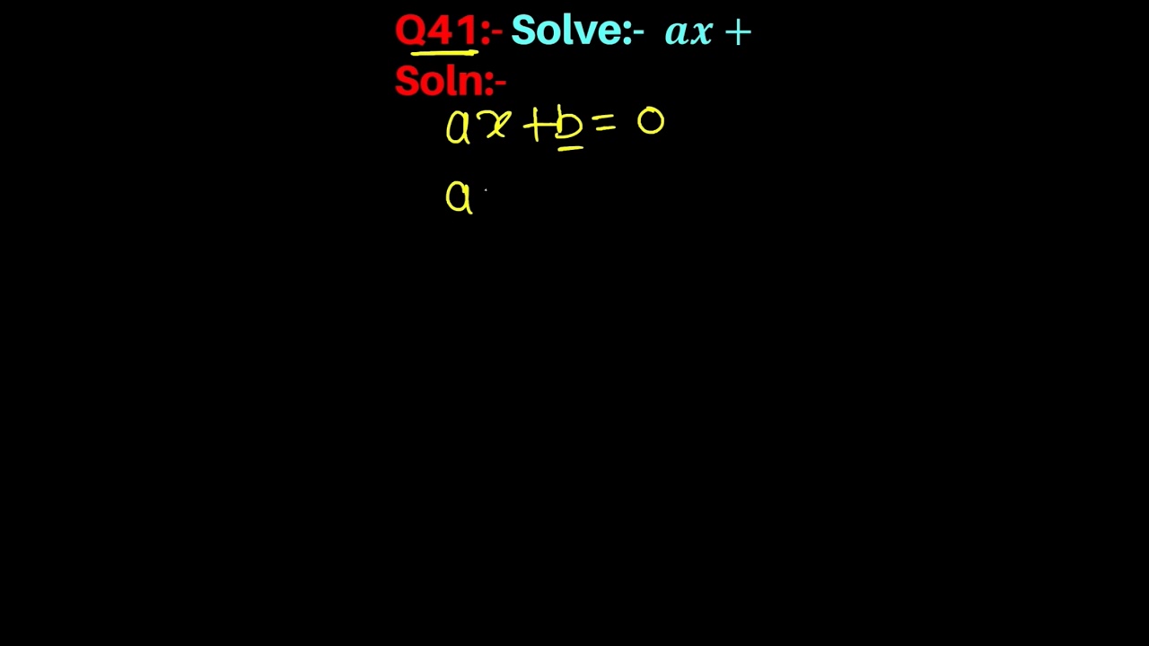 Q41 | Solve ax + b = 0