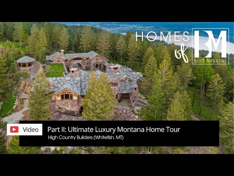Part II: Ultimate Luxury Montana Home Tour with High Country Builders | Homes of BUILD