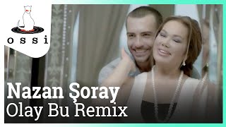 Nazan Şoray feat Burak Yeter / Olay Bu (Remix)