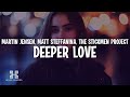 Martin Jensen, Matt Steffanina & The Stickmen Project - Deeper Love (Lyrics)