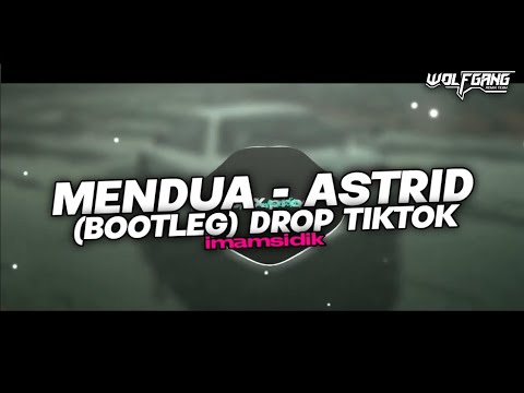 DJ MENDUA - ASTRID (BOOTLEG) DROP TIKTOK ENAKEUN 2024!!