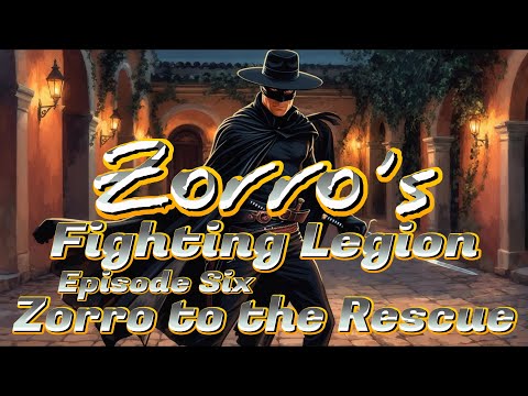 Zorro's Fighting Legion - part six - Zorro to the Rescue 1939