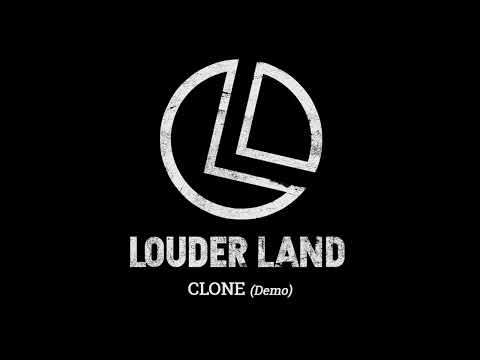 LOUDER LAND - CLONE | Demo