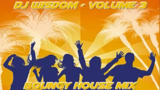 Dj Wisdom - Volume 3 - Bouncy House Mix