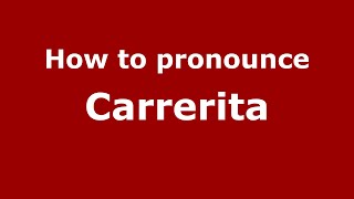 How to pronounce Carrerita