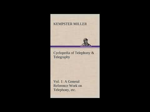 Cyclopedia of Telephony & Telegraphy Vol. 1 A General Reference Work on Telephony by Unknown — free full audiobook