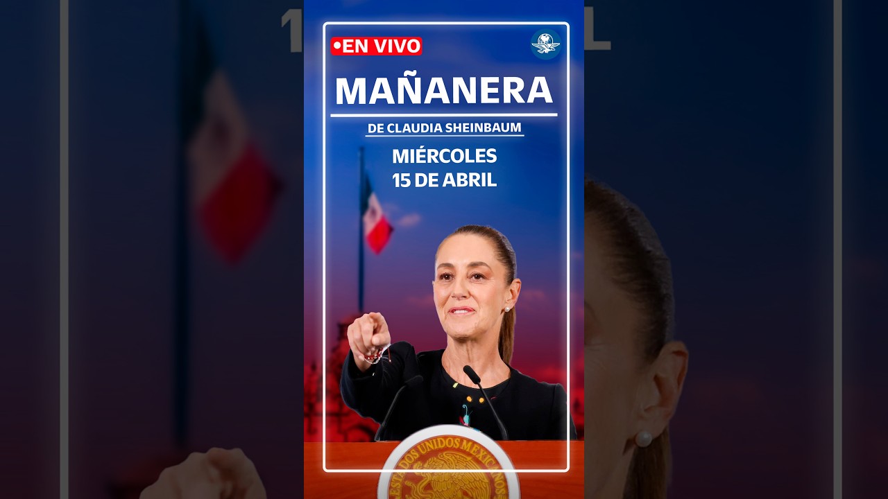 EN VIVO🔴Conferencia mañanera de la presidenta Claudia Sheinbaum | miércoles 15 de abril de 2026