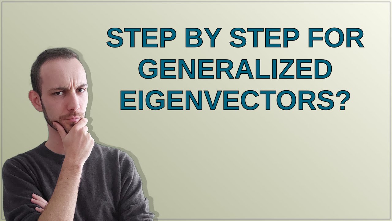 Step by Step for Generalized Eigenvectors?