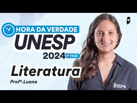 Hora da Verdade UNESP 2024 1ª FASE - Literatura - Prof. Luana Signorelli