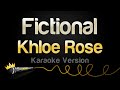 Khloe Rose - Fictional (Karaoke Version)