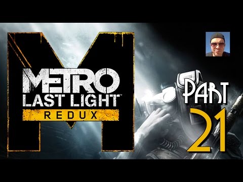 Metro Last Light Redux Gameplay Part 21 - Red Square - Walkthrough Let's Play PC 1080p HD