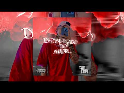 Dan Slim - Desligado do amor ( Oficial músic )