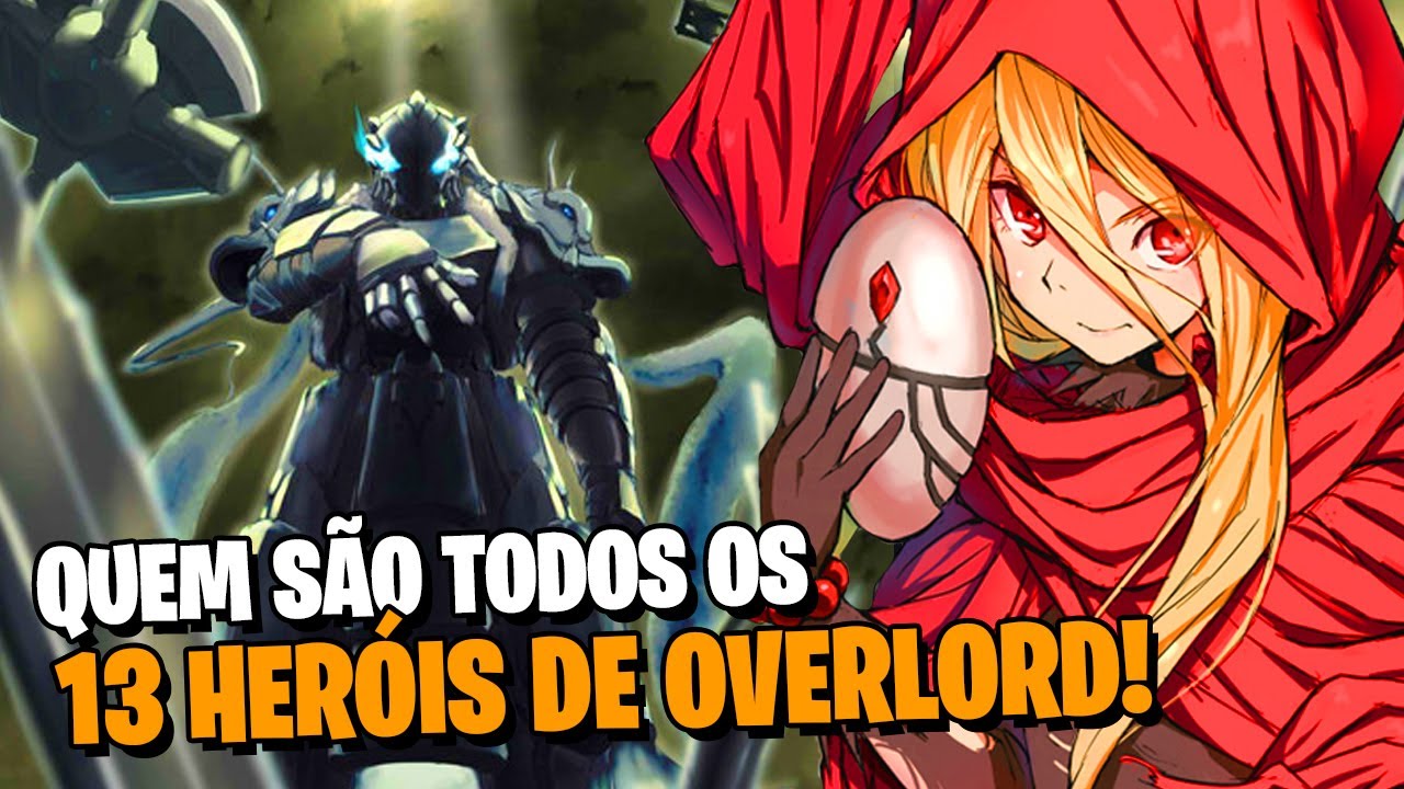 OVERLORD: QUEM SÃO TODOS 13 HERÓIS E COMO ELES SALVARAM O NOVO MUNDO? | CURIOSIDADES