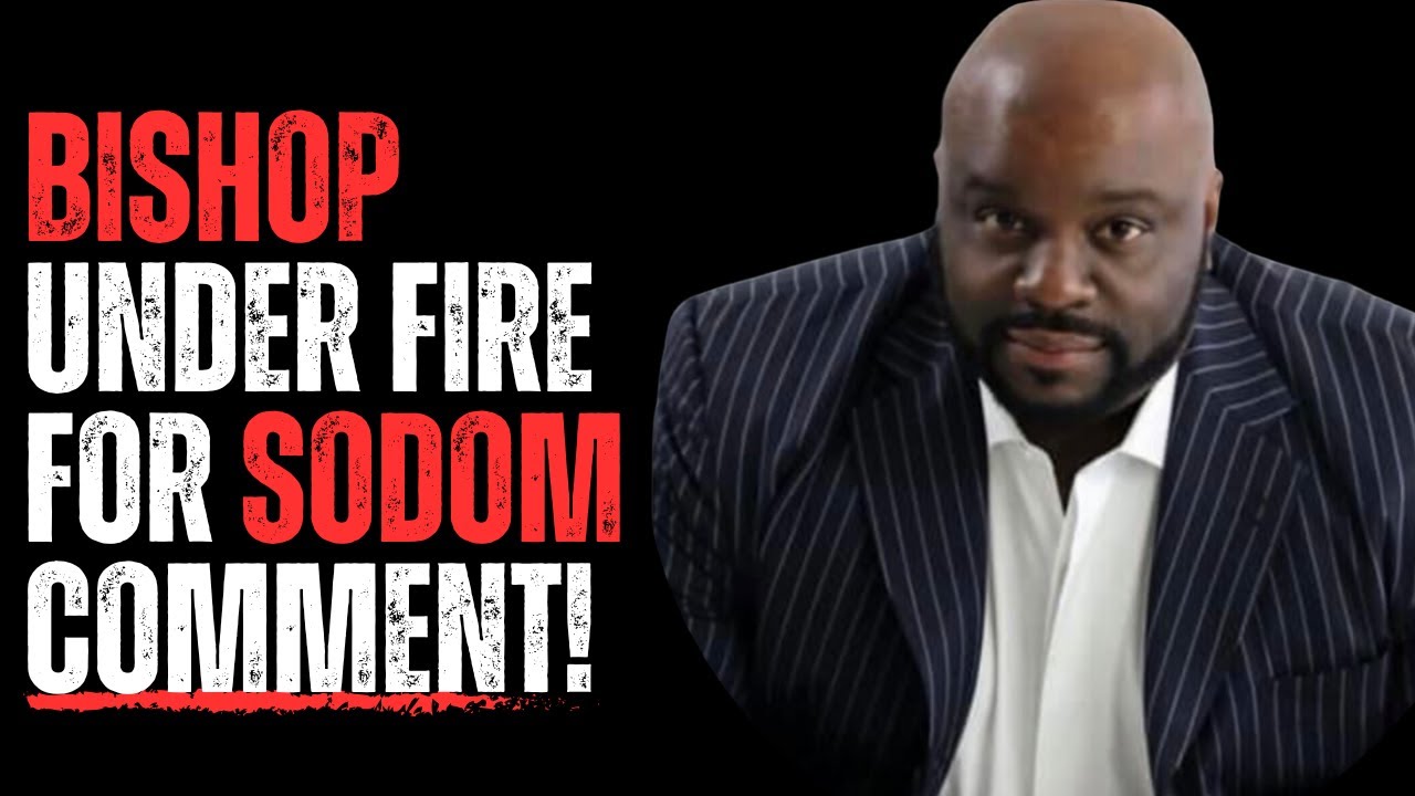 Bishop Under Fire For Sodom Comment!