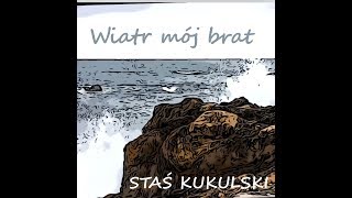 Staś Kukulski Wiatr Mój Brat