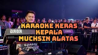 Download lagu Karaoke Keras Kepala Muchsin Alatas mp3