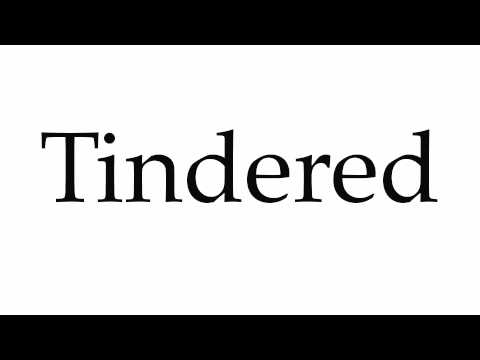 How to Pronounce Tindered