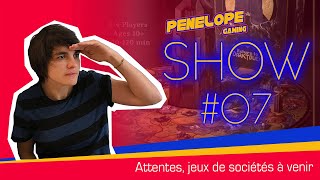 PENELOPE SHOW #07 : on parle de jeux de société jusqu'à plus soif....