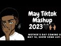 May Tiktok Mashup🙌🏽🖤(Mother’s Day May 14 show some luv❤️🦋)